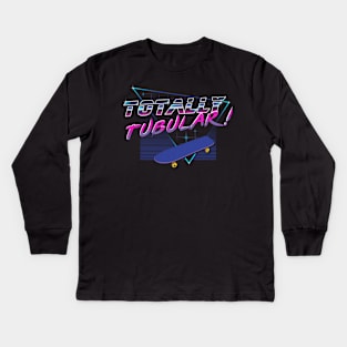 Totally Tubular Kids Long Sleeve T-Shirt